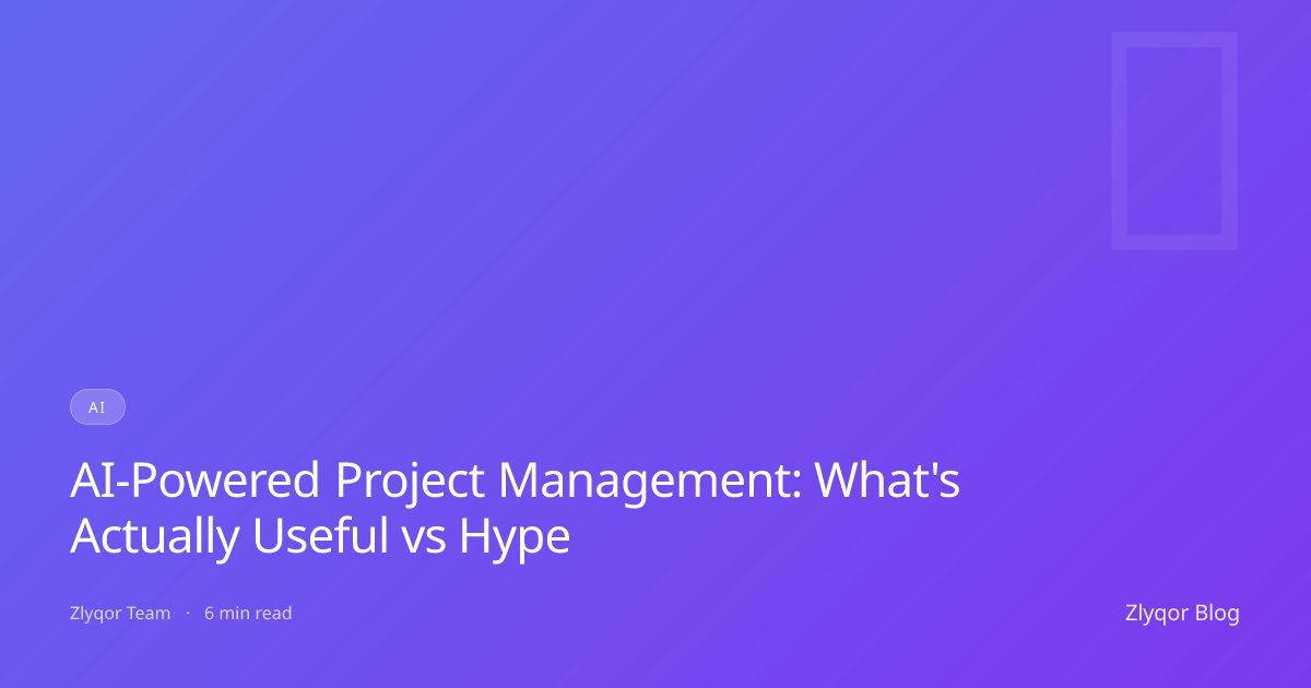 AI-Powered Project Management: What's Actually Useful vs Hype
