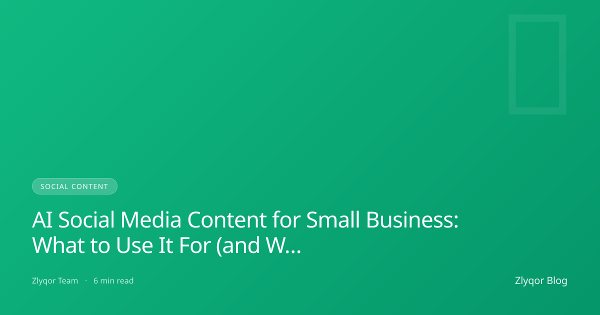 AI Social Media Content for Small Business: What to Use It For (and What to Rewrite)