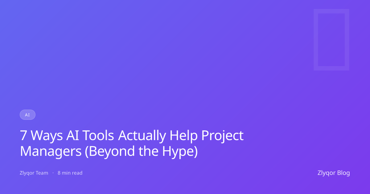 7 Ways AI Tools Actually Help Project Managers (Beyond the Hype)