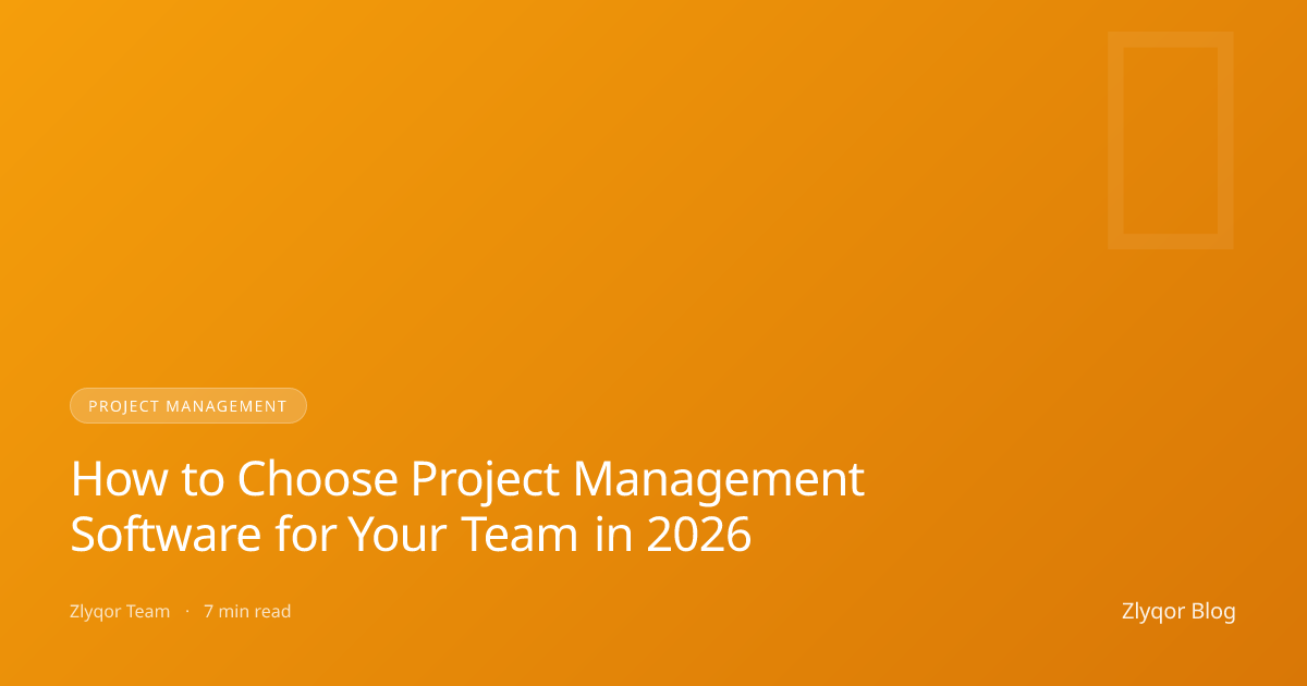 How to Choose Project Management Software for Your Team in 2026