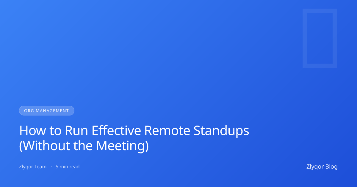 How to Run Effective Remote Standups (Without the Meeting)