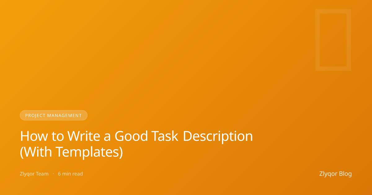 How to Write a Good Task Description (With Templates)
