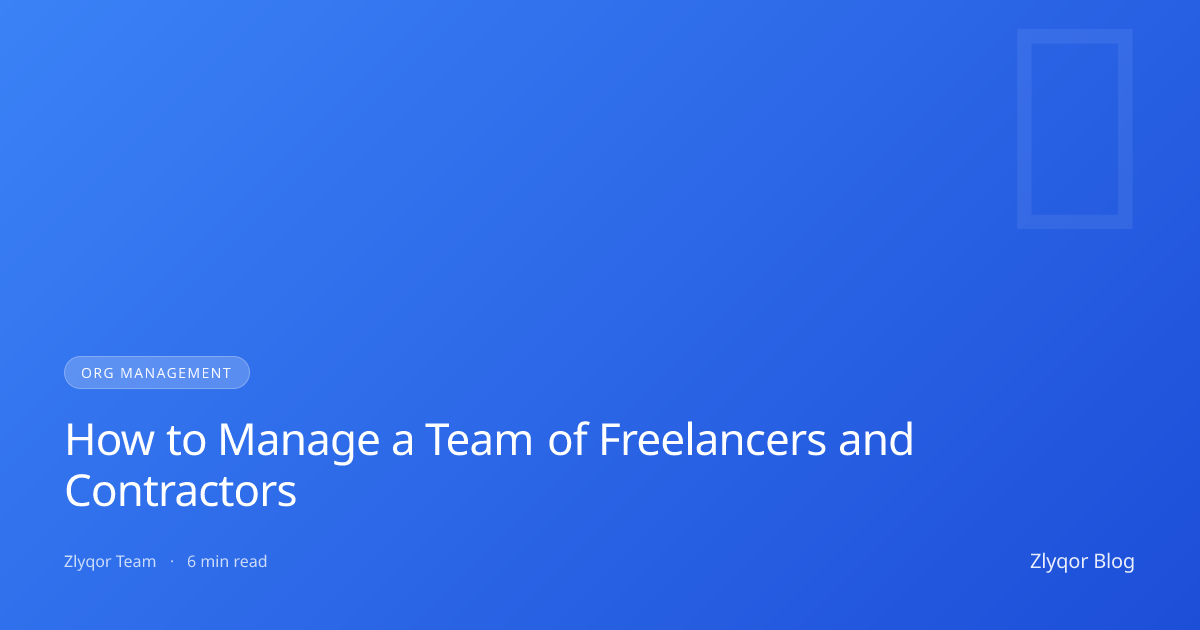 How to Manage a Team of Freelancers and Contractors