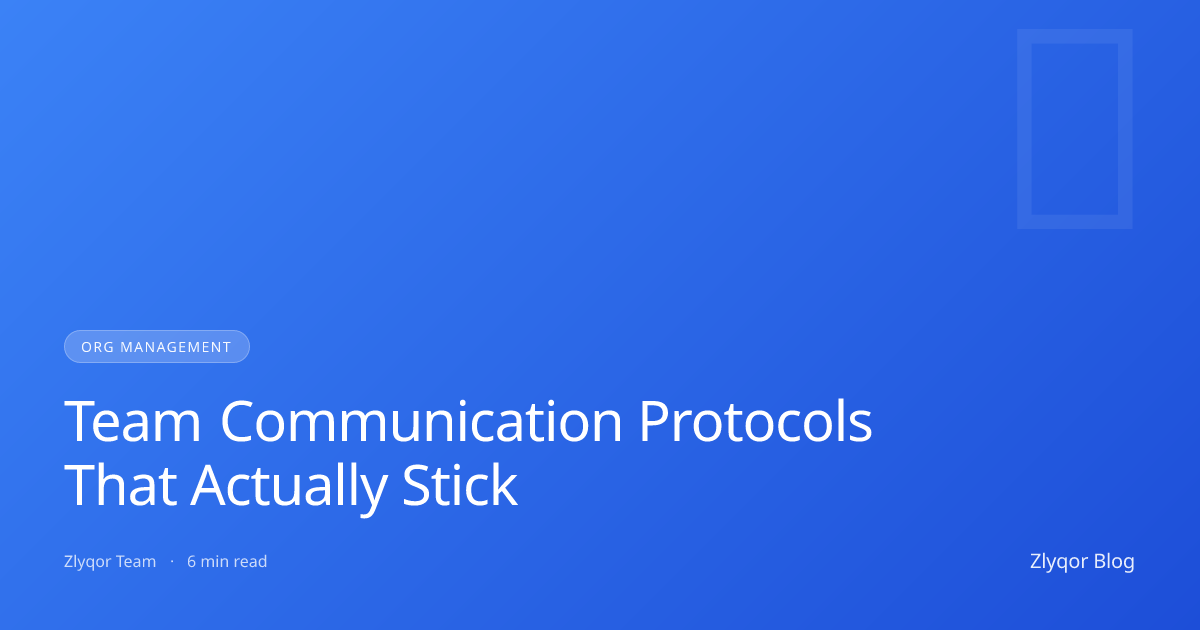 Team Communication Protocols That Actually Stick