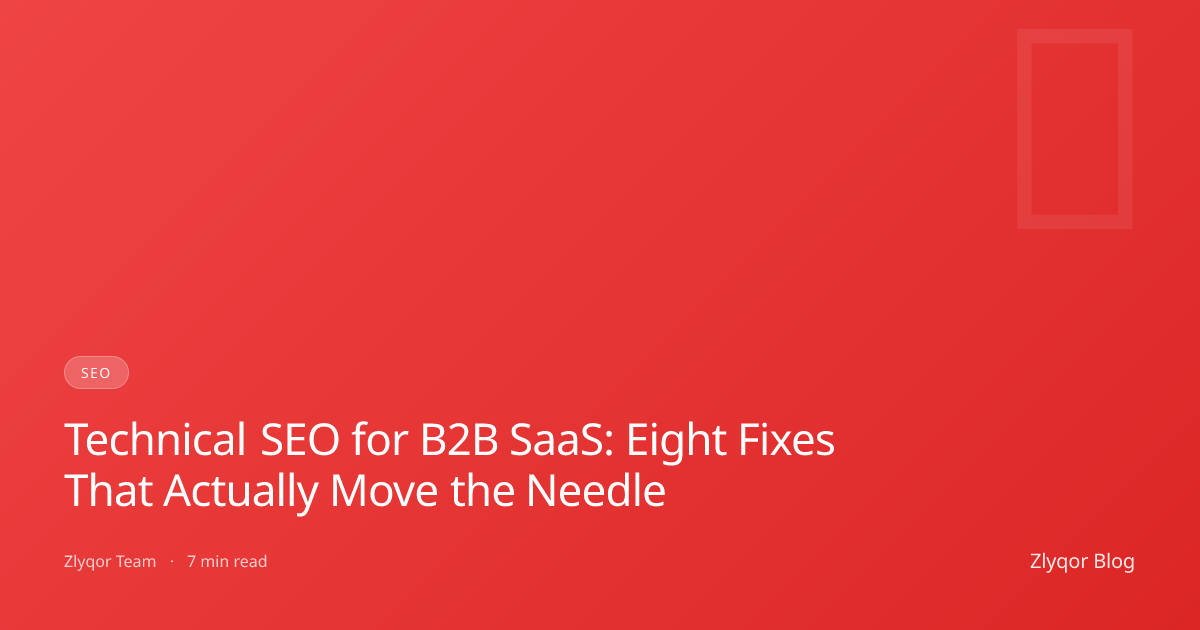 Technical SEO for B2B SaaS: Eight Fixes That Actually Move the Needle