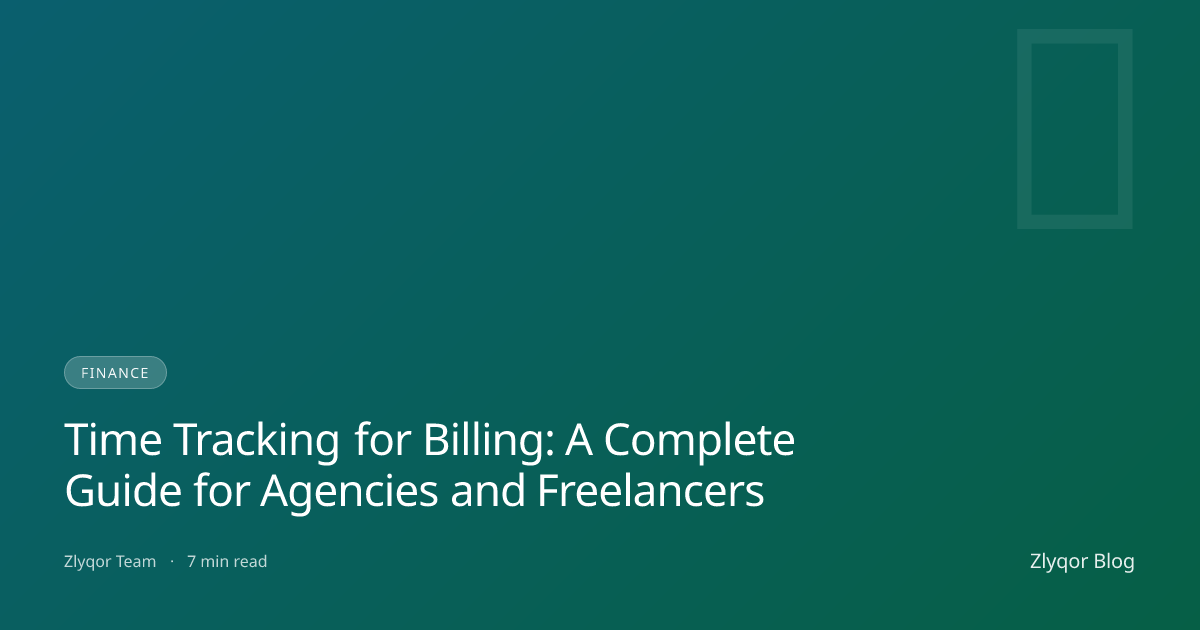 Time Tracking for Billing: A Complete Guide for Agencies and Freelancers