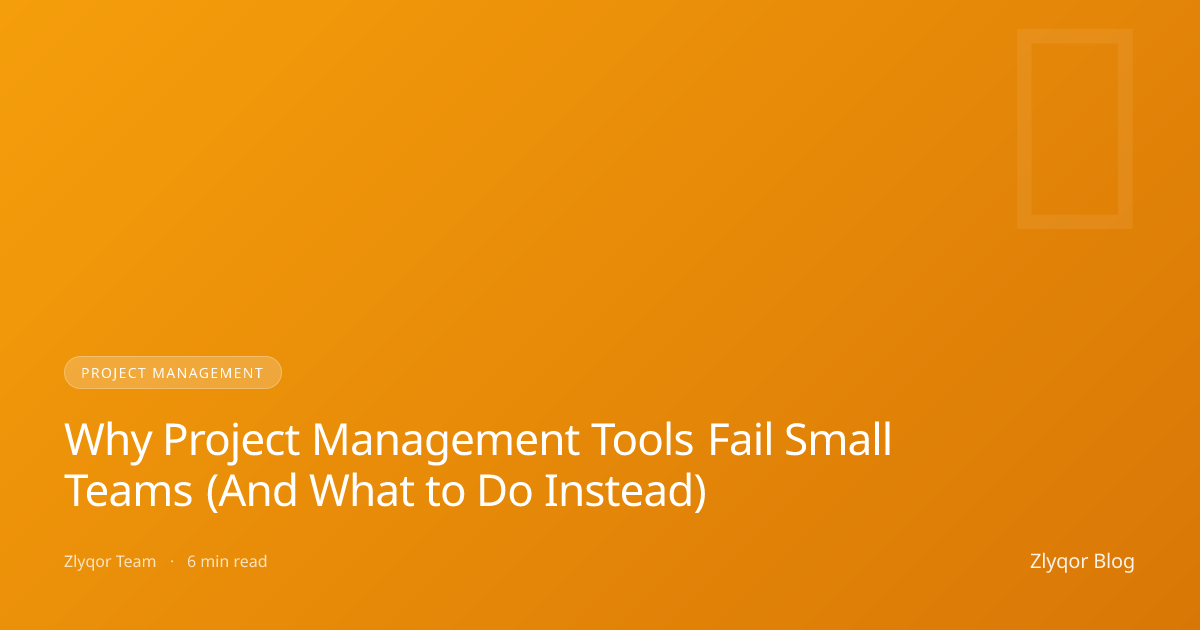 Why Project Management Tools Fail Small Teams (And What to Do Instead)