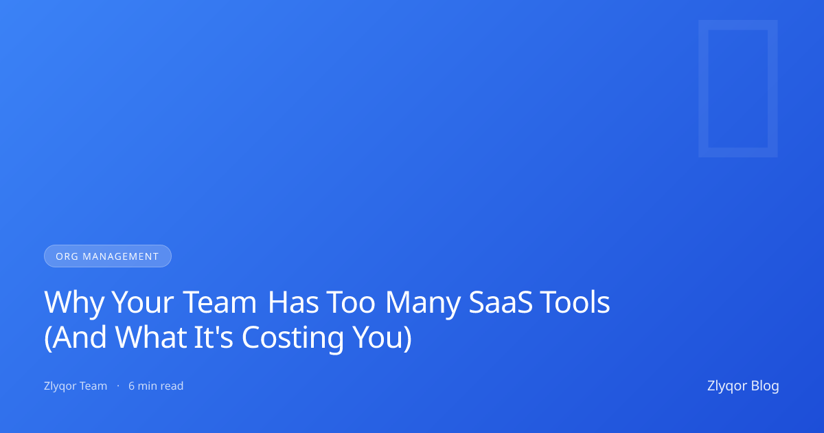 Why Your Team Has Too Many SaaS Tools (And What It's Costing You)