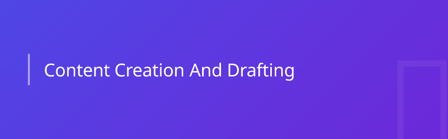 Content Creation and Drafting