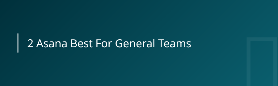 2. Asana (Best for General Teams)