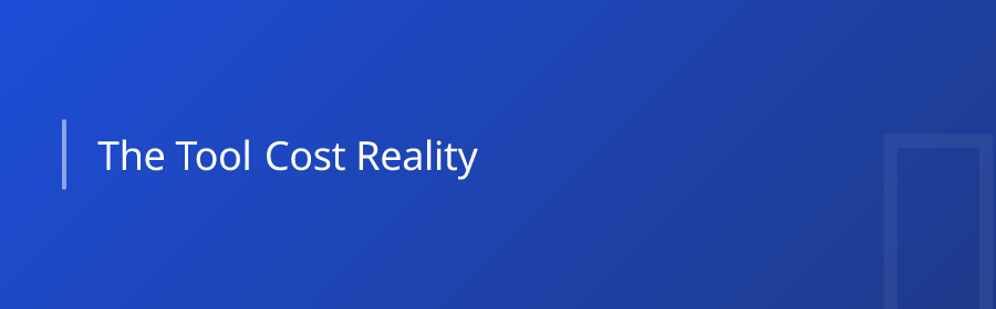 The Tool Cost Reality