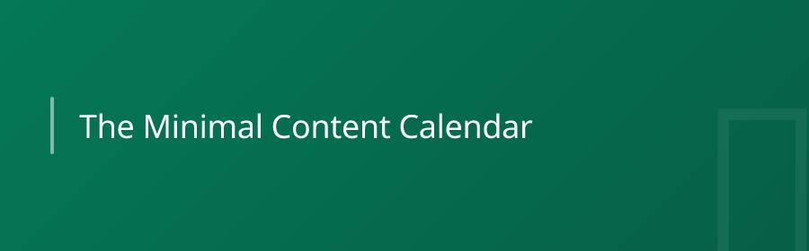 The Minimal Content Calendar