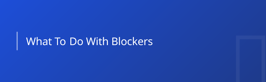 What to Do With Blockers