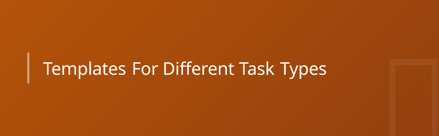 Templates for Different Task Types