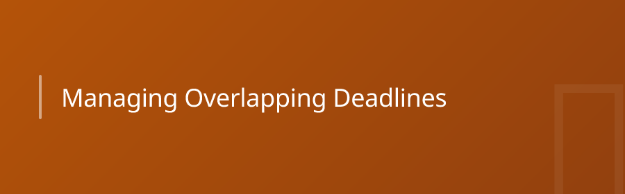 Managing Overlapping Deadlines