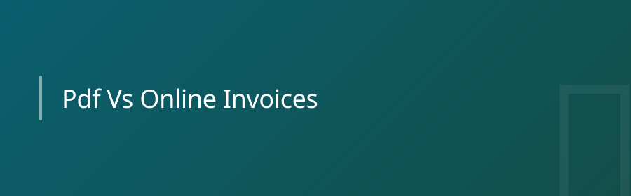 PDF vs. Online Invoices