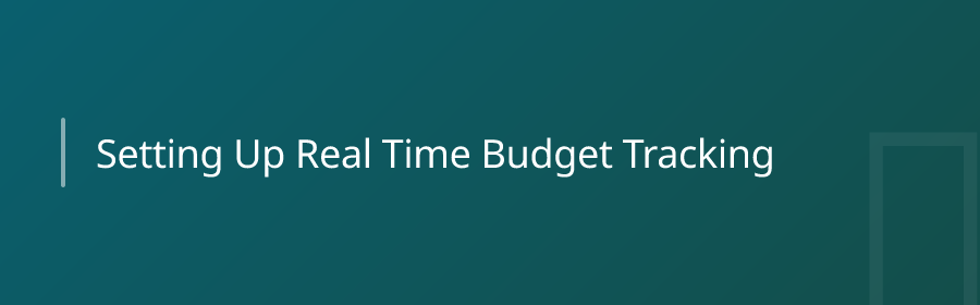 Setting Up Real-Time Budget Tracking