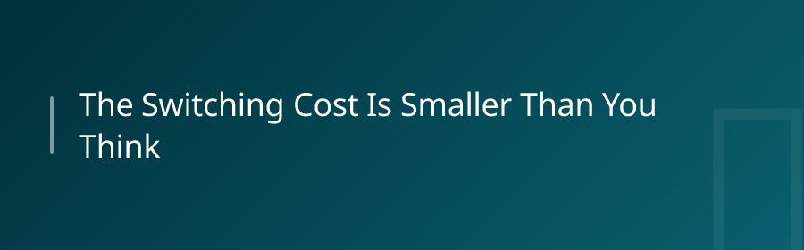 The Switching Cost Is Smaller Than You Think