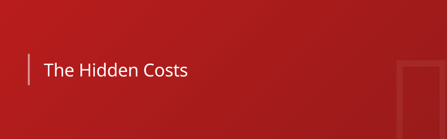 The Hidden Costs