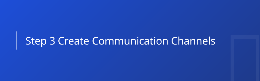 Step 3 — Create Communication Channels