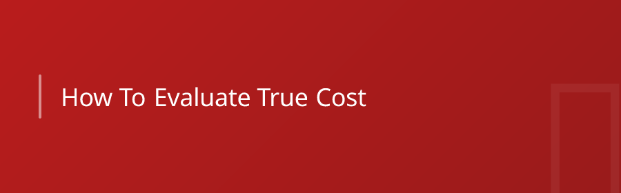 How to Evaluate True Cost